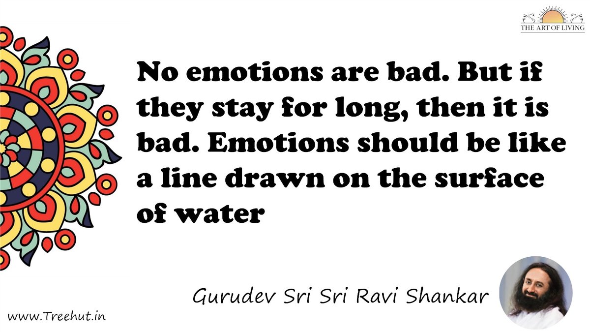 No emotions are bad. But if they stay for long, then it is bad. Emotions should be like a line drawn on the surface of water Quote by Gurudev Sri Sri Ravi Shankar, coloring pages