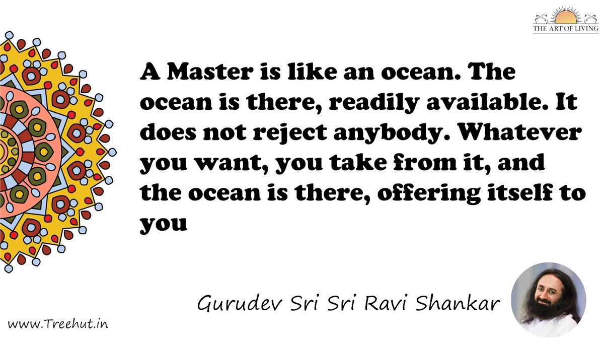 A Master is like an ocean. The ocean is there, readily available. It does not reject anybody. Whatever you want, you take from it, and the ocean is there, offering itself to you Quote by Gurudev Sri Sri Ravi Shankar, coloring pages