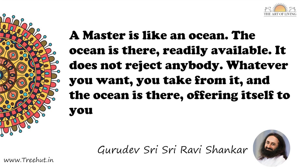 A Master is like an ocean. The ocean is there, readily available. It does not reject anybody. Whatever you want, you take from it, and the ocean is there, offering itself to you Quote by Gurudev Sri Sri Ravi Shankar, coloring pages