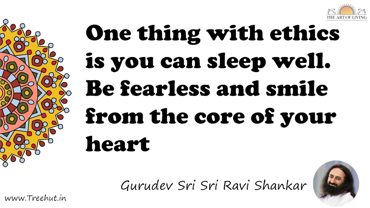 One thing with ethics is you can sleep well. Be fearless and smile from the core of your heart Quote by Gurudev Sri Sri Ravi Shankar, coloring pages