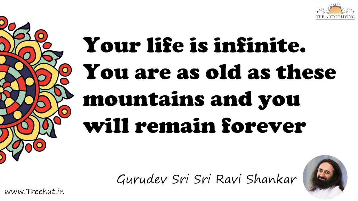 Your life is infinite. You are as old as these mountains and you will remain forever Quote by Gurudev Sri Sri Ravi Shankar, coloring pages