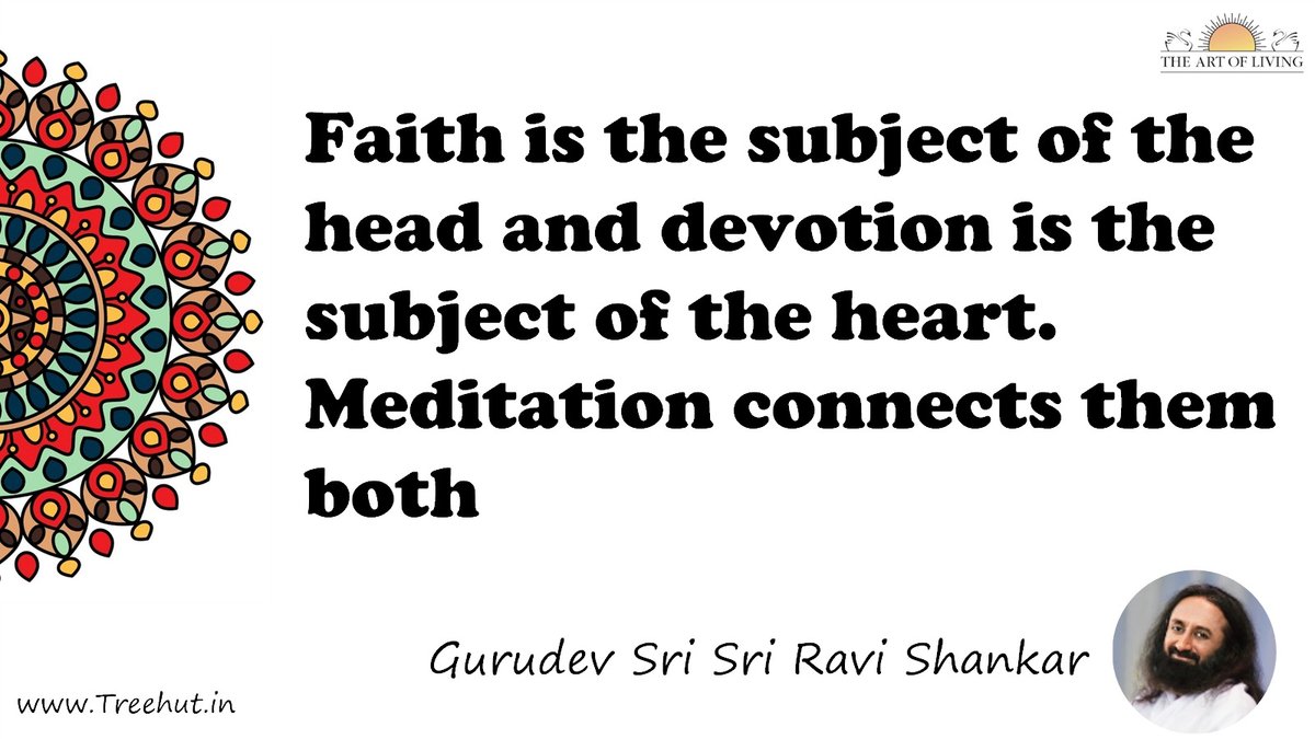 Faith is the subject of the head and devotion is the subject of the heart. Meditation connects them both Quote by Gurudev Sri Sri Ravi Shankar, coloring pages