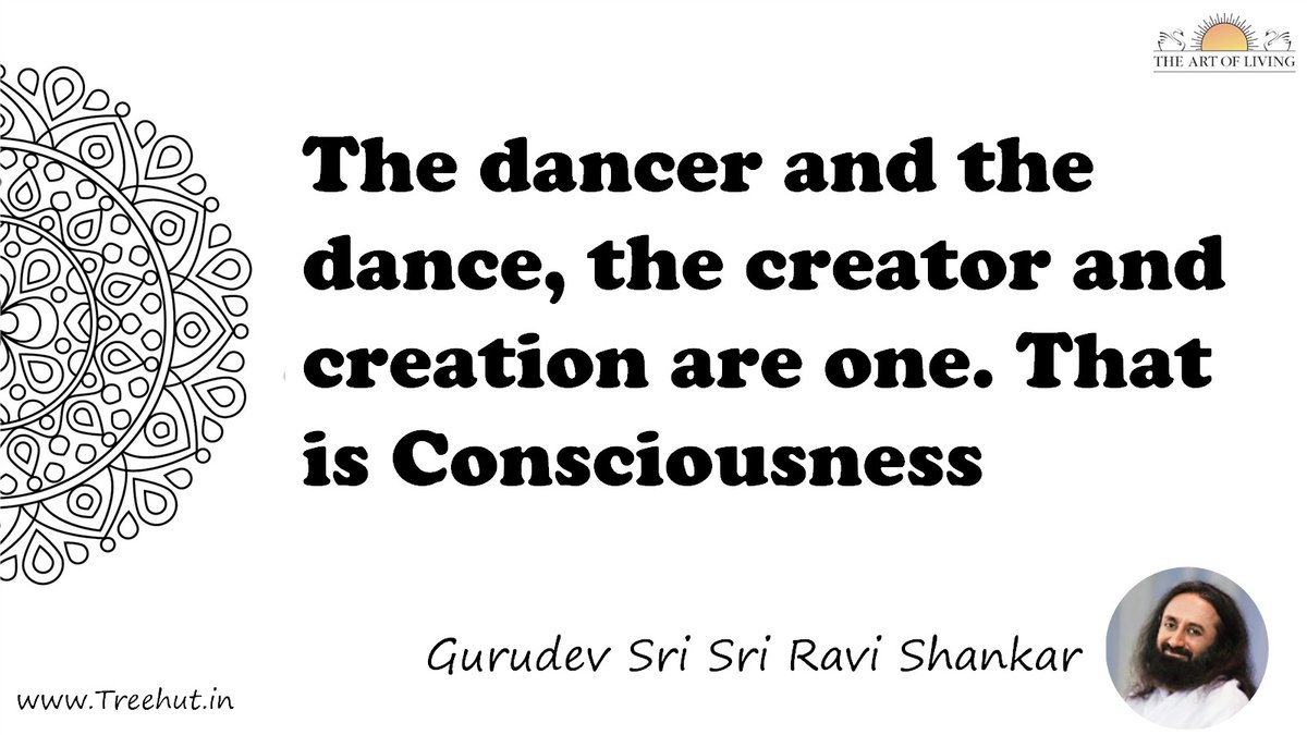 The dancer and the dance, the creator and creation are one. That is Consciousness Quote by Gurudev Sri Sri Ravi Shankar, coloring pages