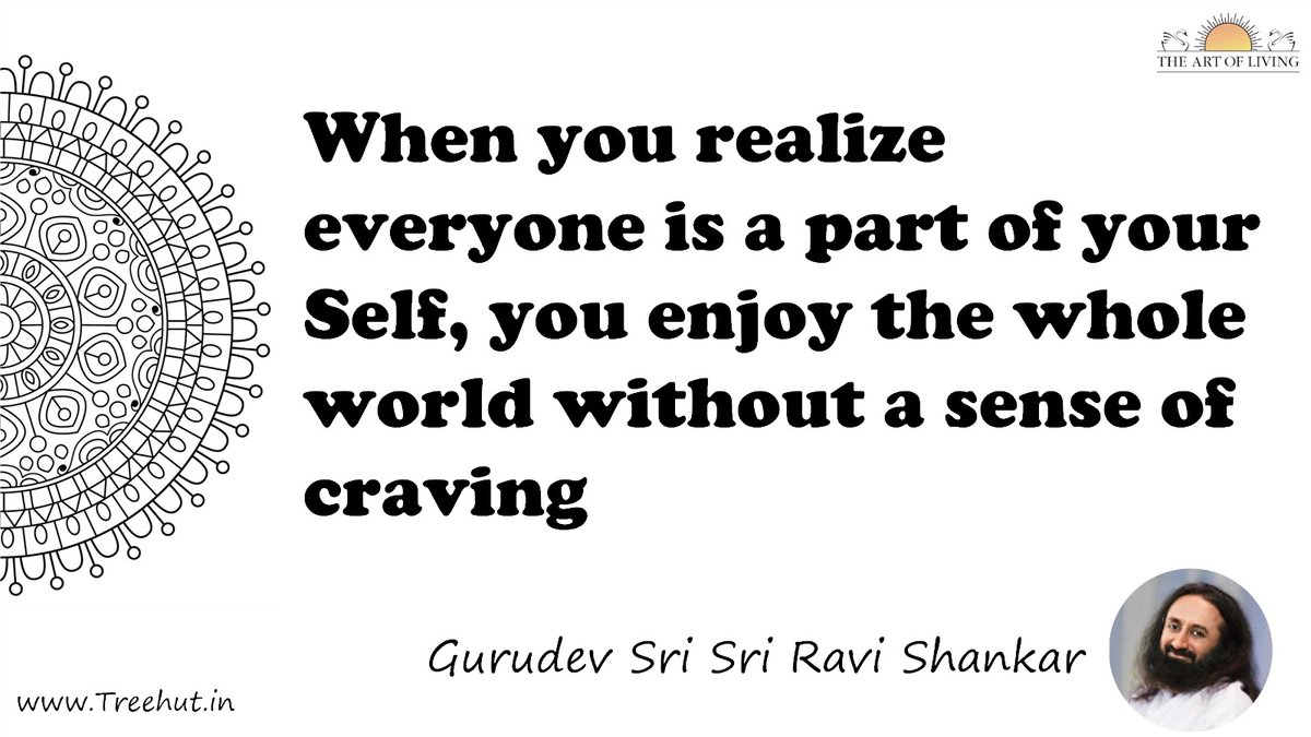 When you realize everyone is a part of your Self, you enjoy the whole world without a sense of craving Quote by Gurudev Sri Sri Ravi Shankar, coloring pages