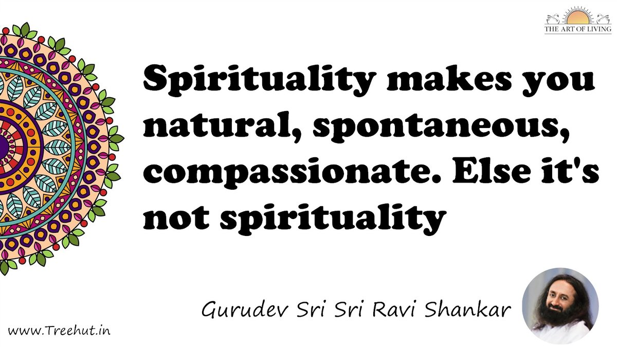Spirituality makes you natural, spontaneous, compassionate. Else it's not spirituality Quote by Gurudev Sri Sri Ravi Shankar, coloring pages