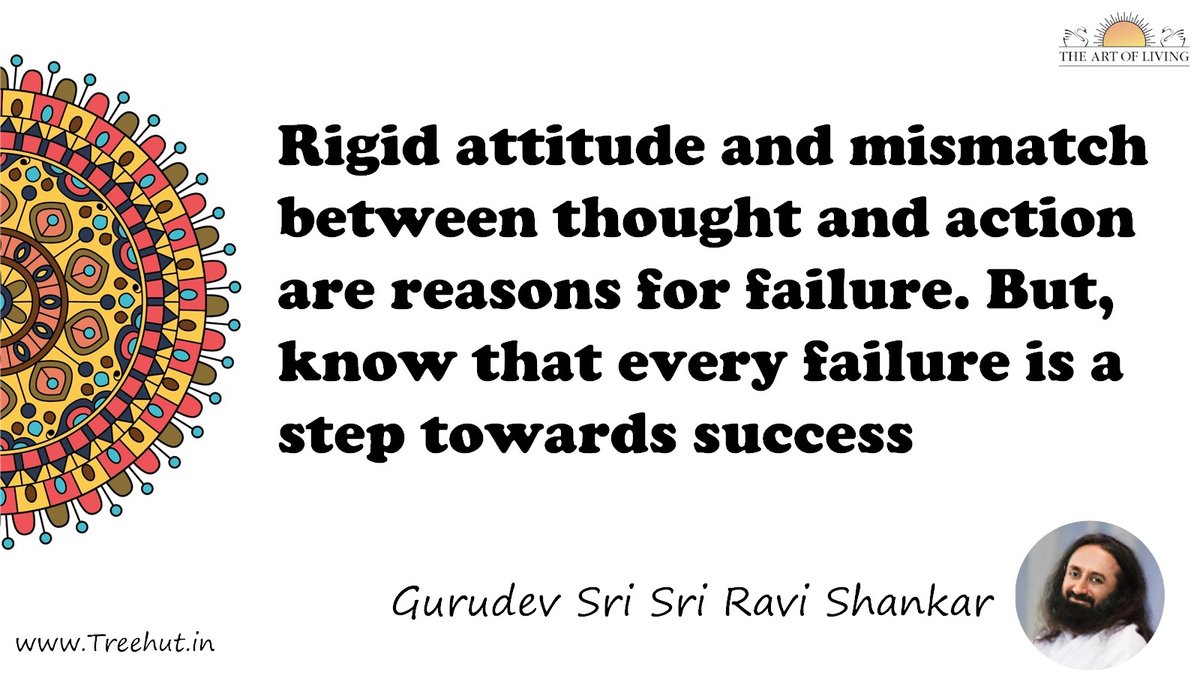 Rigid attitude and mismatch between thought and action are reasons for failure. But, know that every failure is a step towards success Quote by Gurudev Sri Sri Ravi Shankar, coloring pages