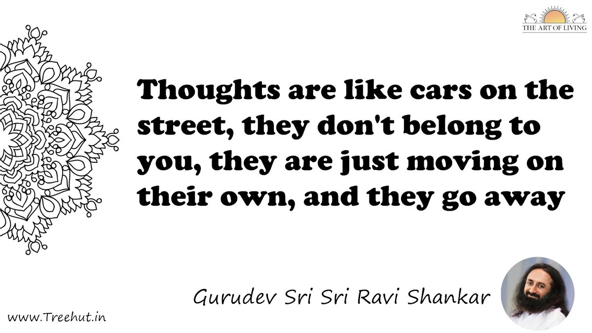 Thoughts are like cars on the street, they don't belong to you, they are just moving on their own, and they go away Quote by Gurudev Sri Sri Ravi Shankar, coloring pages