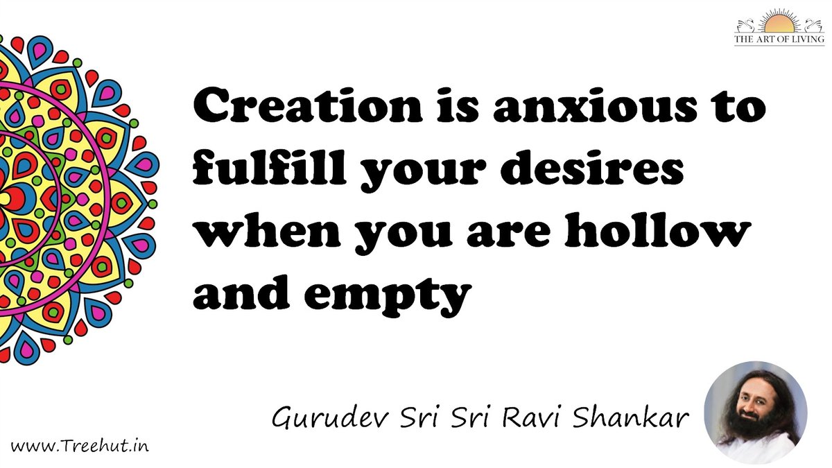 Creation is anxious to fulfill your desires when you are hollow and empty Quote by Gurudev Sri Sri Ravi Shankar, coloring pages
