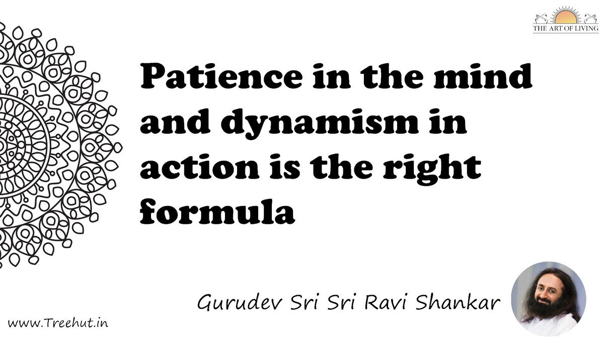 Patience in the mind and dynamism in action is the right formula Quote by Gurudev Sri Sri Ravi Shankar, coloring pages