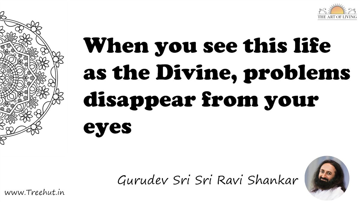 When you see this life as the Divine, problems disappear from your eyes Quote by Gurudev Sri Sri Ravi Shankar, coloring pages