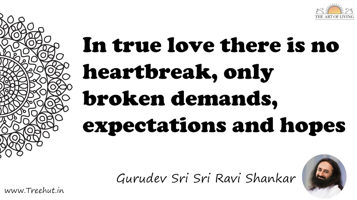 In true love there is no heartbreak, only broken demands, expectations and hopes Quote by Gurudev Sri Sri Ravi Shankar, coloring pages
