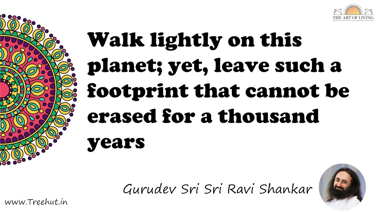 Walk lightly on this planet; yet, leave such a footprint that cannot be erased for a thousand years Quote by Gurudev Sri Sri Ravi Shankar, coloring pages