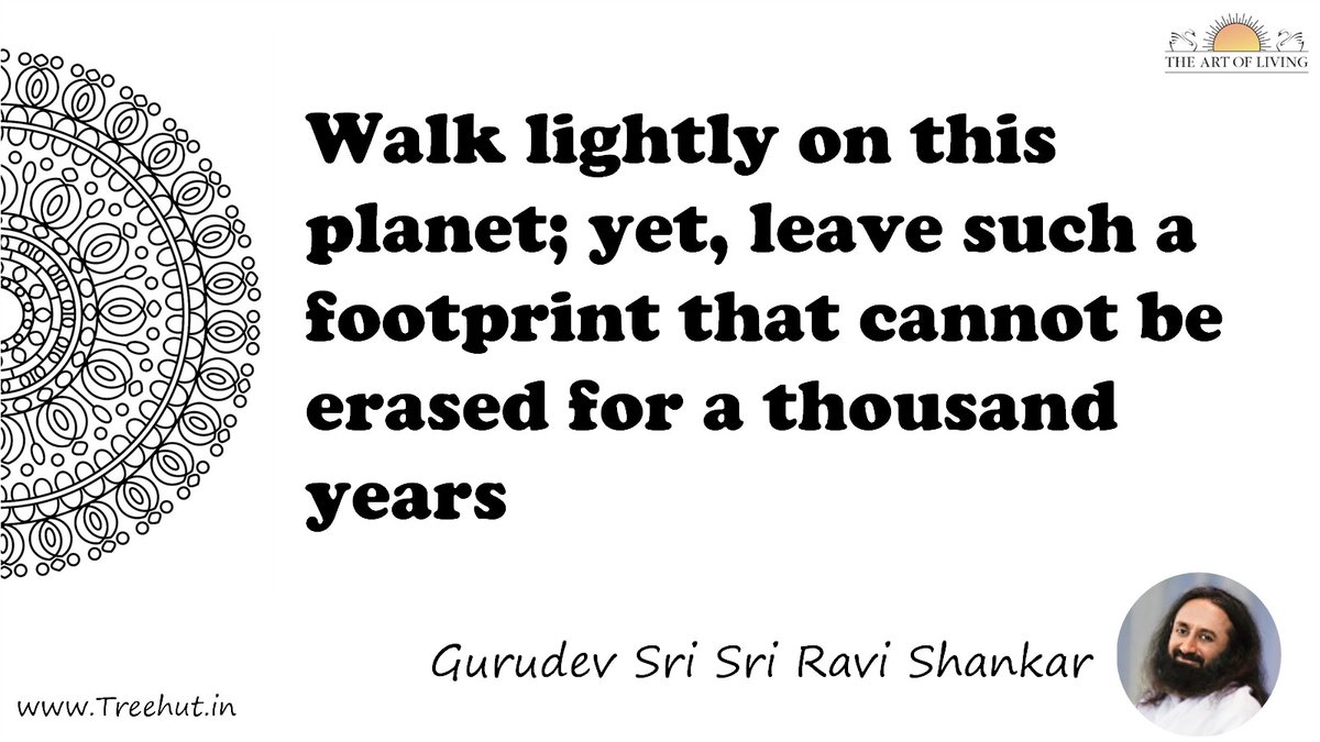 Walk lightly on this planet; yet, leave such a footprint that cannot be erased for a thousand years Quote by Gurudev Sri Sri Ravi Shankar, coloring pages