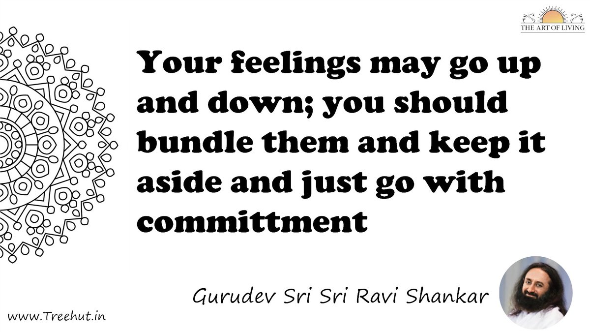Your feelings may go up and down; you should bundle them and keep it aside and just go with committment Quote by Gurudev Sri Sri Ravi Shankar, coloring pages
