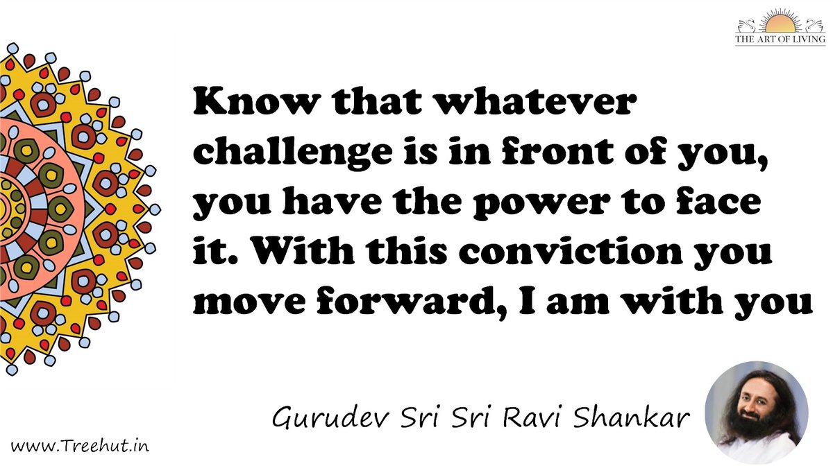 Know that whatever challenge is in front of you, you have the power to face it. With this conviction you move forward, I am with you Quote by Gurudev Sri Sri Ravi Shankar, coloring pages