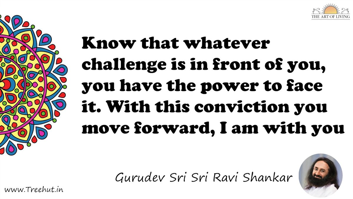 Know that whatever challenge is in front of you, you have the power to face it. With this conviction you move forward, I am with you Quote by Gurudev Sri Sri Ravi Shankar, coloring pages