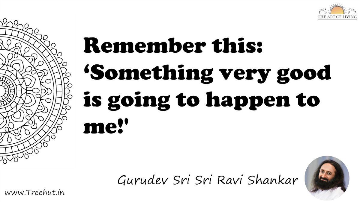 Remember this: ‘Something very good is going to happen to me!' Quote by Gurudev Sri Sri Ravi Shankar, coloring pages