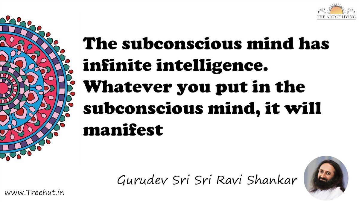 The subconscious mind has infinite intelligence. Whatever you put in the subconscious mind, it will manifest Quote by Gurudev Sri Sri Ravi Shankar, coloring pages