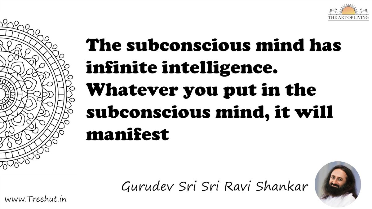 The subconscious mind has infinite intelligence. Whatever you put in the subconscious mind, it will manifest Quote by Gurudev Sri Sri Ravi Shankar, coloring pages