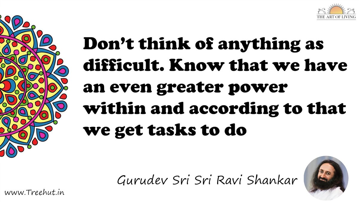 Don’t think of anything as difficult. Know that we have an even greater power within and according to that we get tasks to do Quote by Gurudev Sri Sri Ravi Shankar, coloring pages