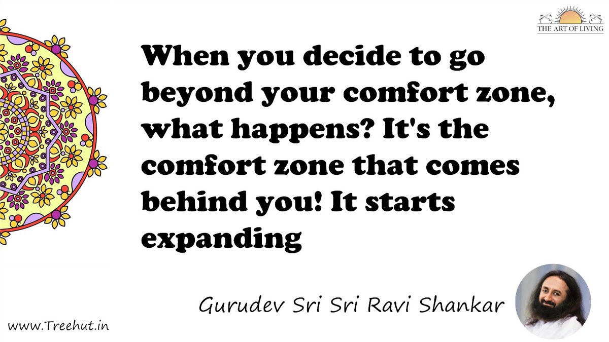 When you decide to go beyond your comfort zone, what happens? It's the comfort zone that comes behind you! It starts expanding Quote by Gurudev Sri Sri Ravi Shankar, coloring pages