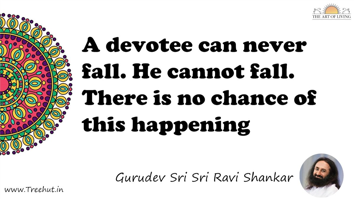 A devotee can never fall. He cannot fall. There is no chance of this happening Quote by Gurudev Sri Sri Ravi Shankar, coloring pages