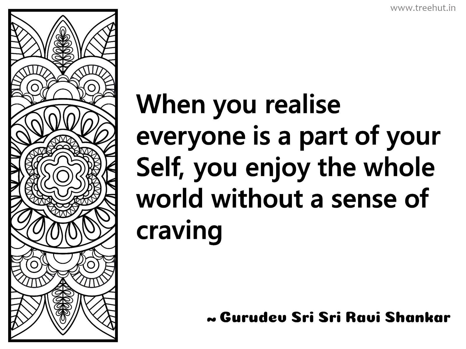 When you realise everyone is a part of your Self, you enjoy the whole world without a sense of craving Inspirational Quote by Gurudev Sri Sri Ravi Shankar, coloring pages
