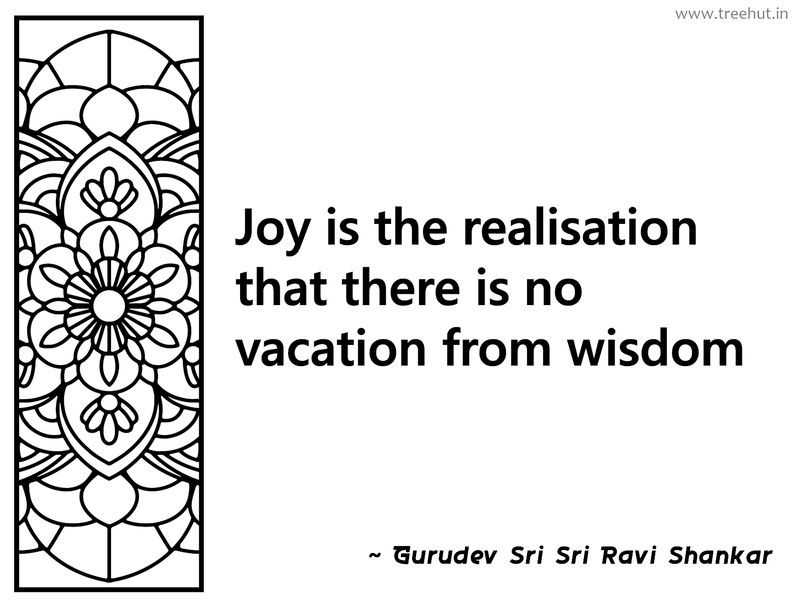 Joy is the realisation that there is no vacation from wisdom Inspirational Quote by Gurudev Sri Sri Ravi Shankar, coloring pages