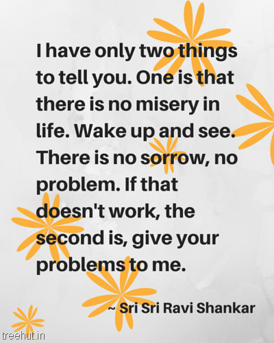 quote sri sri ravi shankar i have only two things to tell you