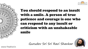 You should respond to an insult with a smile. A person of... Quote by Gurudev Sri Sri Ravi Shankar, Mandala Coloring Page