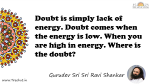 Doubt is simply lack of energy. Doubt comes when the energy... Quote by Gurudev Sri Sri Ravi Shankar, Mandala Coloring Page