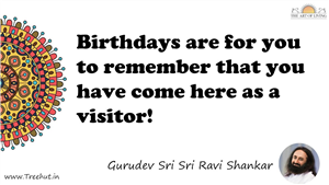Birthdays are for you to remember that you have come here... Quote by Gurudev Sri Sri Ravi Shankar, Mandala Coloring Page