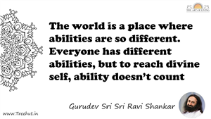 The world is a place where abilities are so different.... Quote by Gurudev Sri Sri Ravi Shankar, Mandala Coloring Page