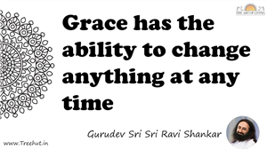 Grace has the ability to change anything at any time... Quote by Gurudev Sri Sri Ravi Shankar, Mandala Coloring Page