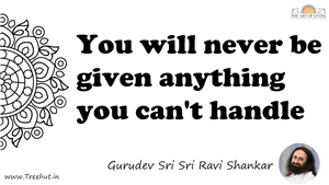 You will never be given anything you can
