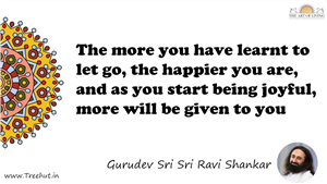 The more you have learnt to let go, the happier you are,... Quote by Gurudev Sri Sri Ravi Shankar, Mandala Coloring Page