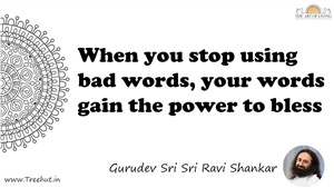 When you stop using bad words, your words gain the power to... Quote by Gurudev Sri Sri Ravi Shankar, Mandala Coloring Page