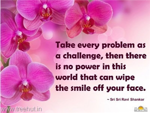 Quote on Problems, by Sri Sri Ravi Shankar