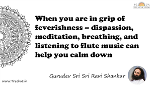 When you are in grip of feverishness – dispassion,... Quote by Gurudev Sri Sri Ravi Shankar, Mandala Coloring Page