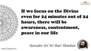 If we focus on the Divine even for 24 minutes out of 24... Quote by Gurudev Sri Sri Ravi Shankar, Mandala Coloring Page