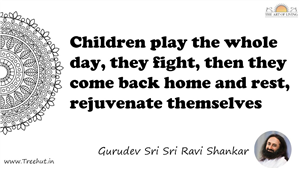 Children play the whole day, they fight, then they come... Quote by Gurudev Sri Sri Ravi Shankar, Mandala Coloring Page