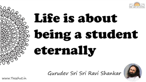 Life is about being a student eternally... Quote by Gurudev Sri Sri Ravi Shankar, Mandala Coloring Page