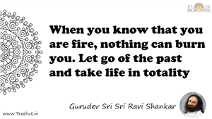When you know that you are fire, nothing can burn you. Let... Quote by Gurudev Sri Sri Ravi Shankar, Mandala Coloring Page