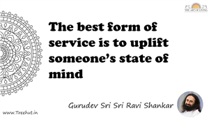 The best form of service is to uplift someone’s state of... Quote by Gurudev Sri Sri Ravi Shankar, Mandala Coloring Page