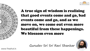 A true sign of wisdom is realising that good events come... Quote by Gurudev Sri Sri Ravi Shankar, Mandala Coloring Page