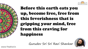 Before this earth eats you up, become free, free from this... Quote by Gurudev Sri Sri Ravi Shankar, Mandala Coloring Page