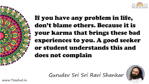If you have any problem in life, don’t blame others.... Quote by Gurudev Sri Sri Ravi Shankar, Mandala Coloring Page