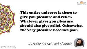 This entire universe is there to give you pleasure and... Quote by Gurudev Sri Sri Ravi Shankar, Mandala Coloring Page