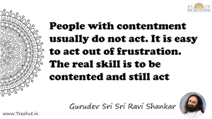 People with contentment usually do not act. It is easy to... Quote by Gurudev Sri Sri Ravi Shankar, Mandala Coloring Page