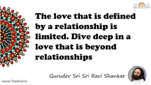The love that is defined by a relationship is limited. Dive... Quote by Gurudev Sri Sri Ravi Shankar, Mandala Coloring Page